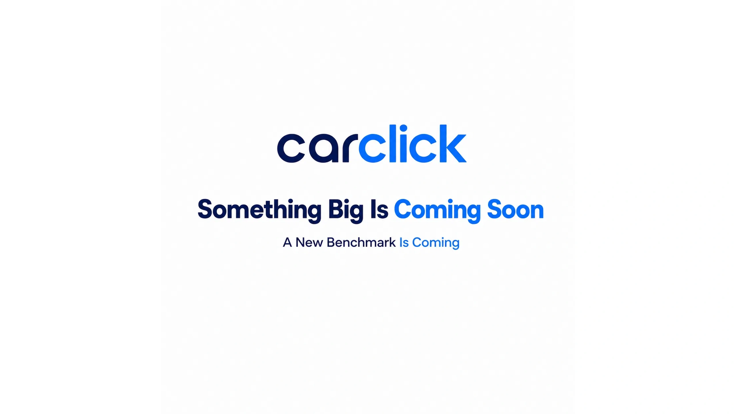 CarClick. Something Big Is Coming Soon. A New Benchmark Is Coming.